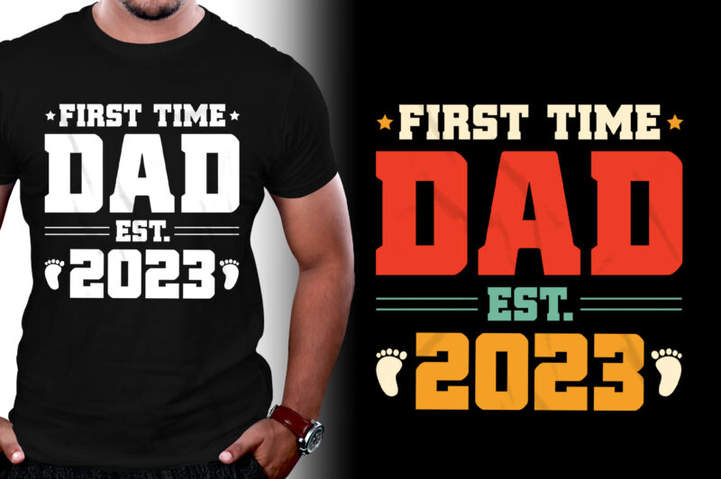 First Time Dad Est 2023 T-Shirt Design