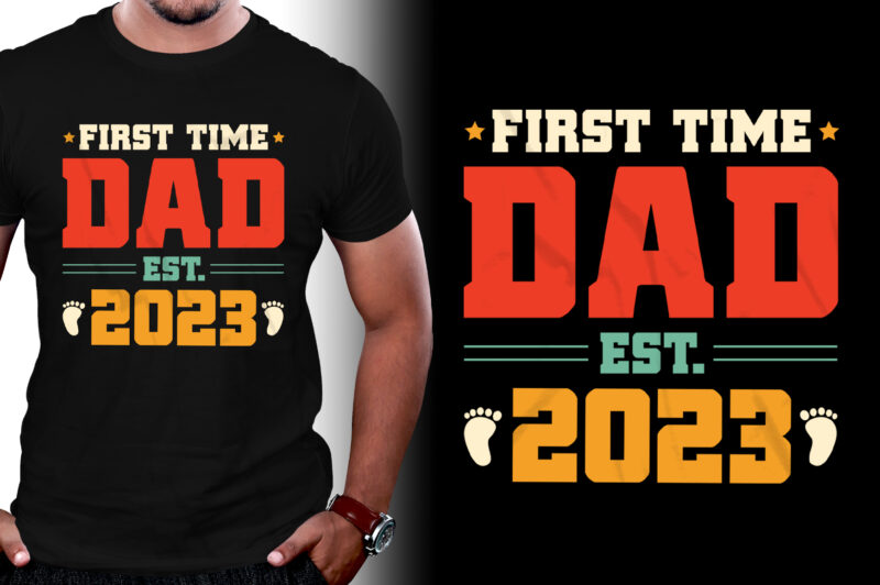 First Time Dad Est 2023 T-Shirt Design