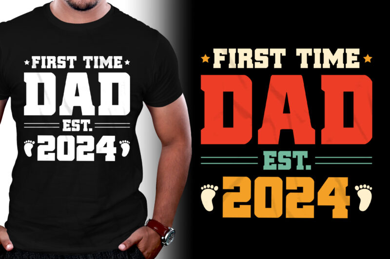 First Time Dad Est 2024 T-Shirt Design