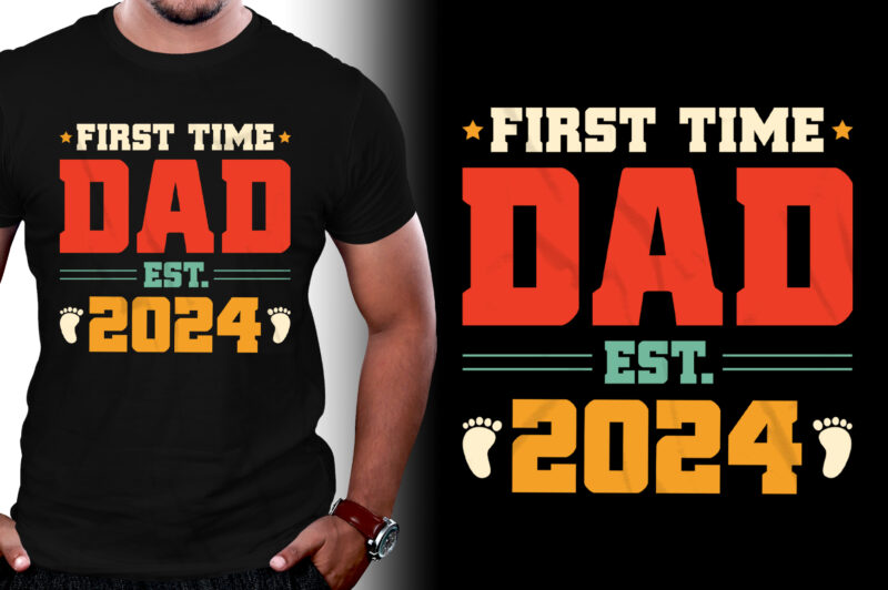 First Time Dad Est 2024 T-Shirt Design