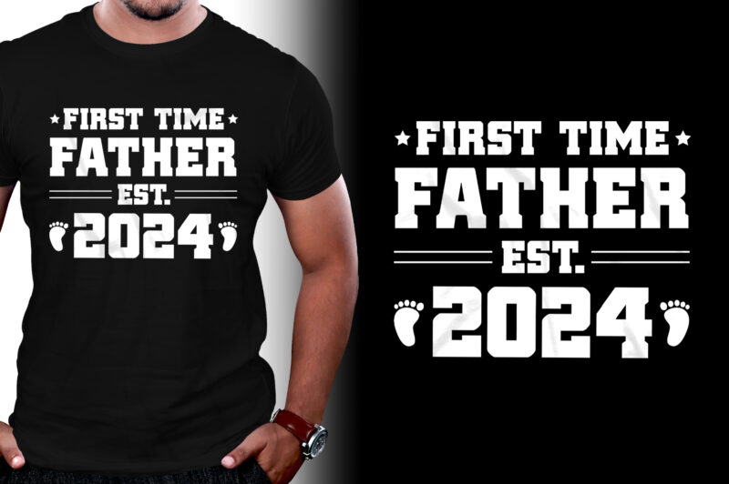 First Time Father Est 2024 T-Shirt Design