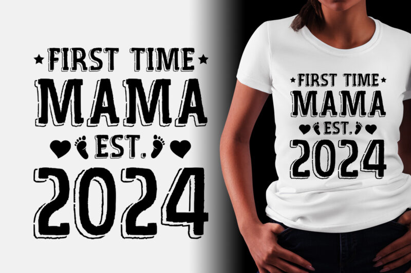 First Time Mama Est 2024 T-Shirt Design