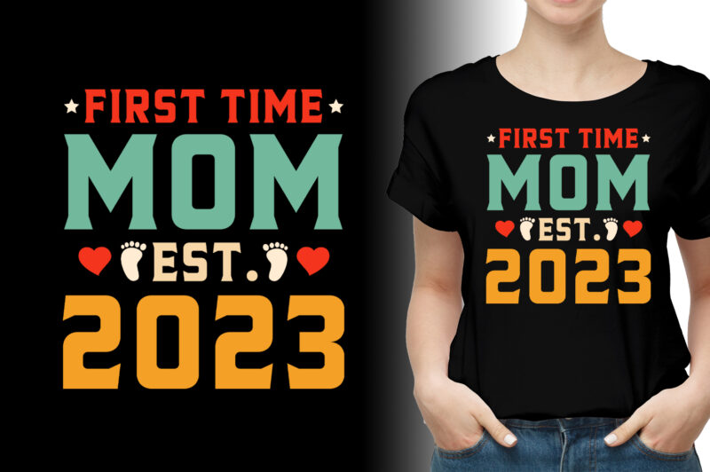 First Time Mom Est 2023 T-Shirt Design