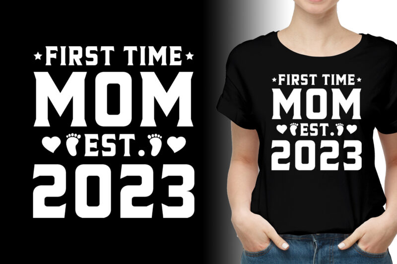 First Time Mom Est 2023 T-Shirt Design