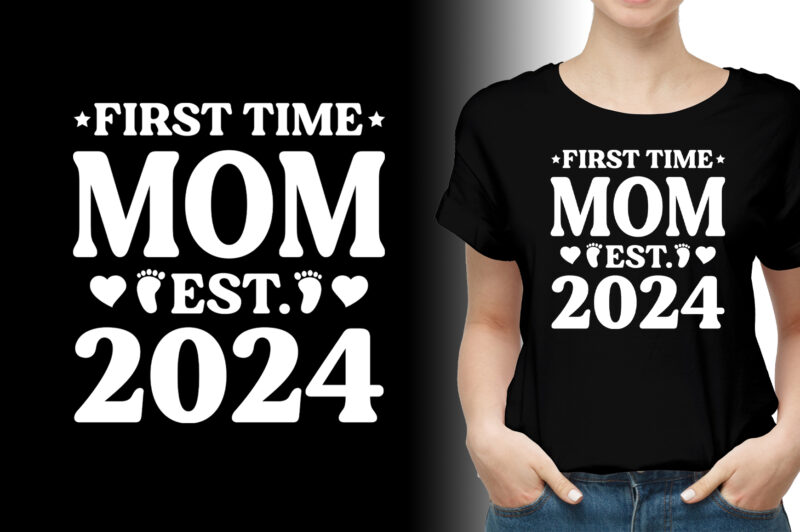 First Time Mom Est 2024 T-Shirt Design