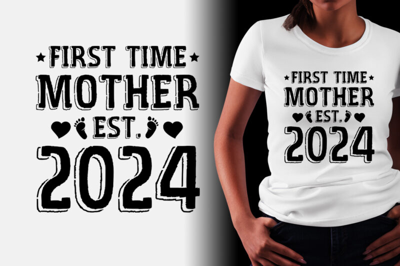 First Time Mother Est 2024 T-Shirt Design