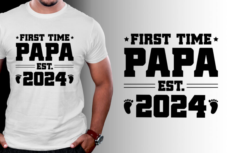 First Time Papa Est 2024 T-Shirt Design