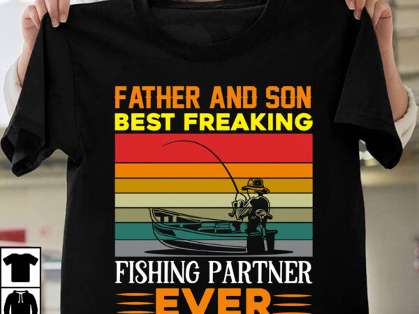 Father and son best freaking fishing partner ever t-shirt design,father’s day t-shirt design bundle,dad t-shirt design bundle, world’s best father i mean father t-shirt design,father’s day,fathers day,fathers day game,happy father’s