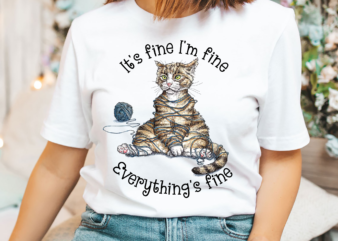 Funny Cat PNG Design, It_s Fine I_m Fine Everything Is Fine, Cat Lover Gift, Cat Mom Gift, Pet PNG File, Instant Download HH