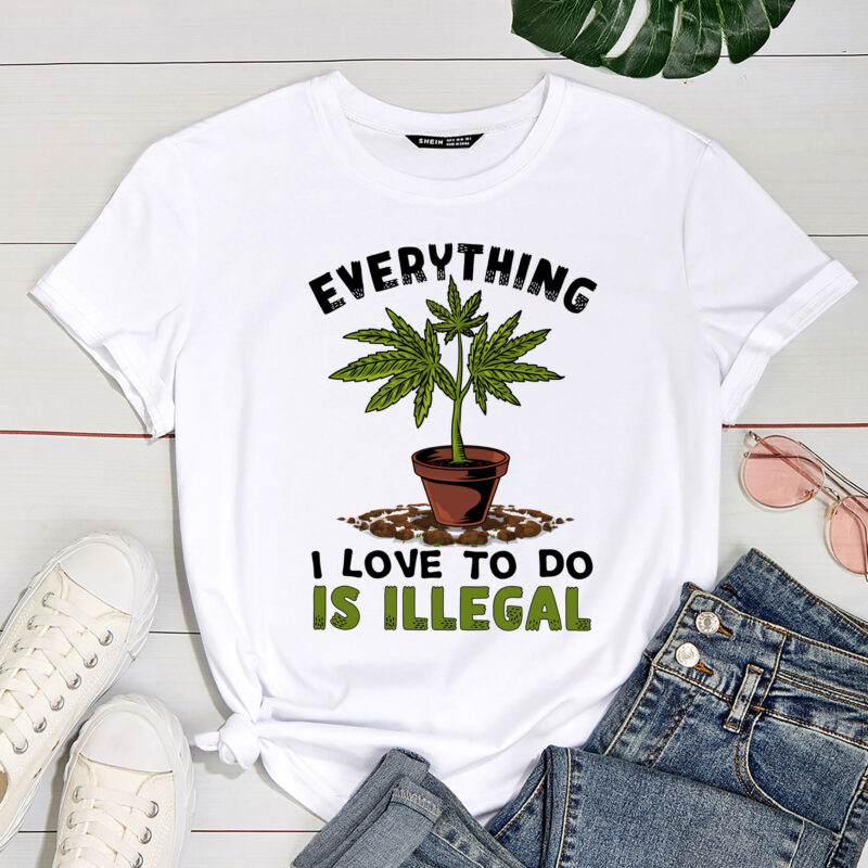 Funny Weed Funny Everything i love to do is illegal PC