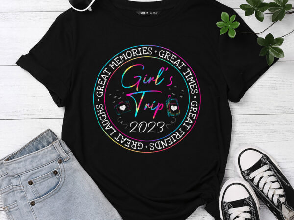 Girl_s trip 2023 great laugh great memories great time pc t shirt design template