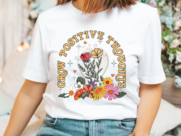 Grow positive thoughts png file for shirt, mental heath design, anxiety png, kindness sublimation, instant download hh