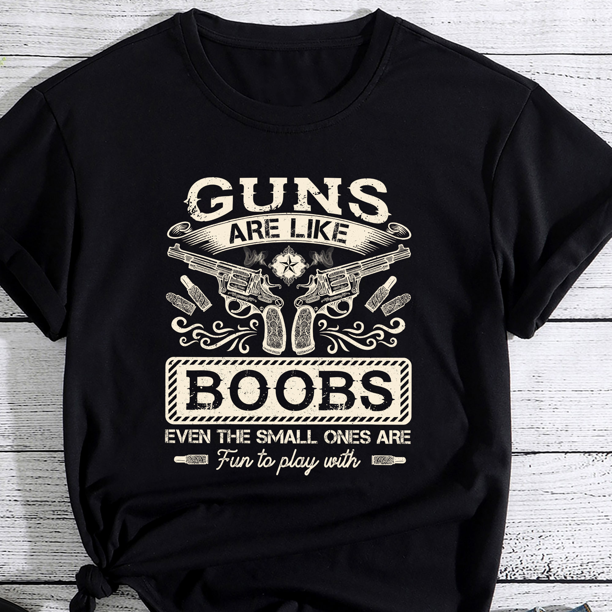 Guns Are Like Boobs Even The Small Ones Funny PC - Buy t-shirt designs