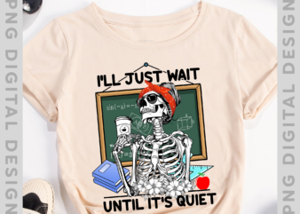 Halloween Teacher I_ll Just Wait Until It_s Quiet Women T-Shirt, Funny Teacher PNG, Halloween Teacher File PH