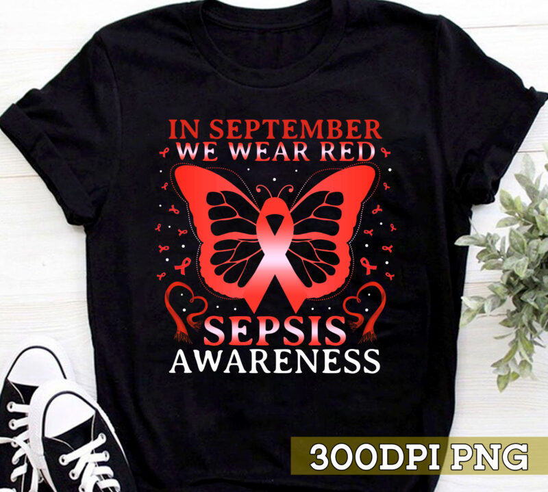 Heart In September We Wear Red Sepsis Awareness Ribbon T-Shirt PNG Digital File PC