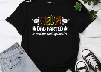 Help Dad farted and we can_t get out Funny Father_s Day PC graphic t shirt