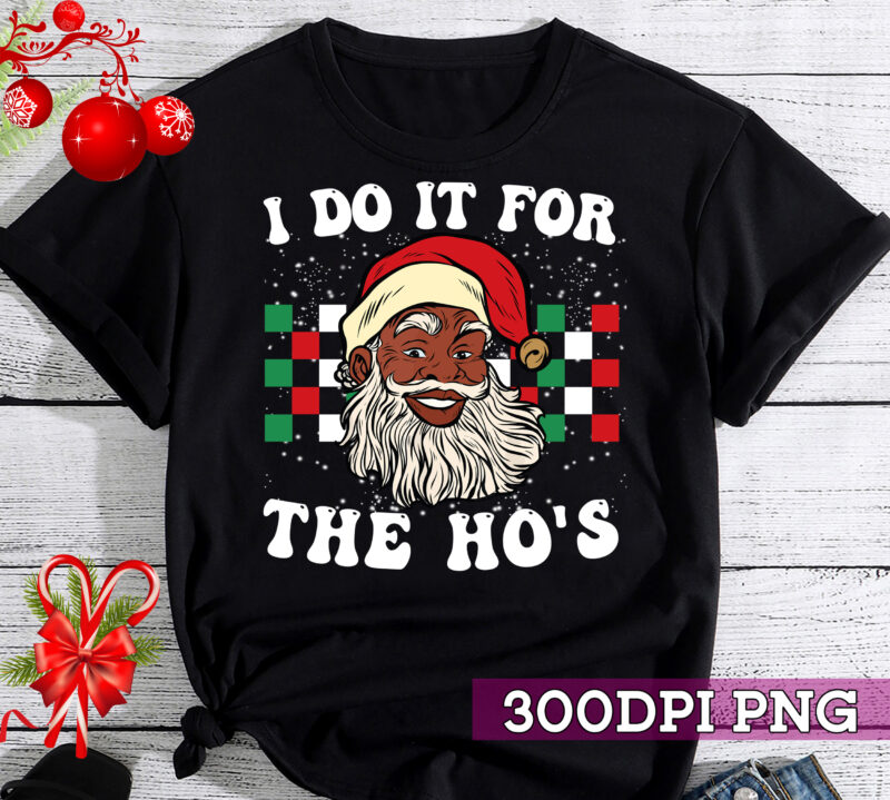 I Do It For The Hos Christmas African American Santa Black NC