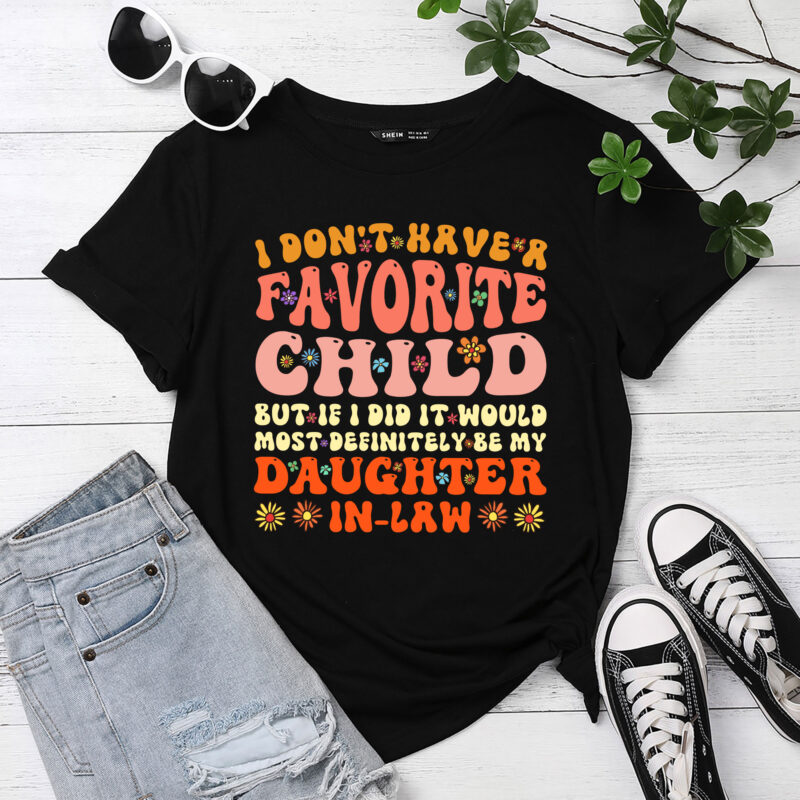 I Don_t Have A Favorite Child But Daughter In Law T-Shirt PC