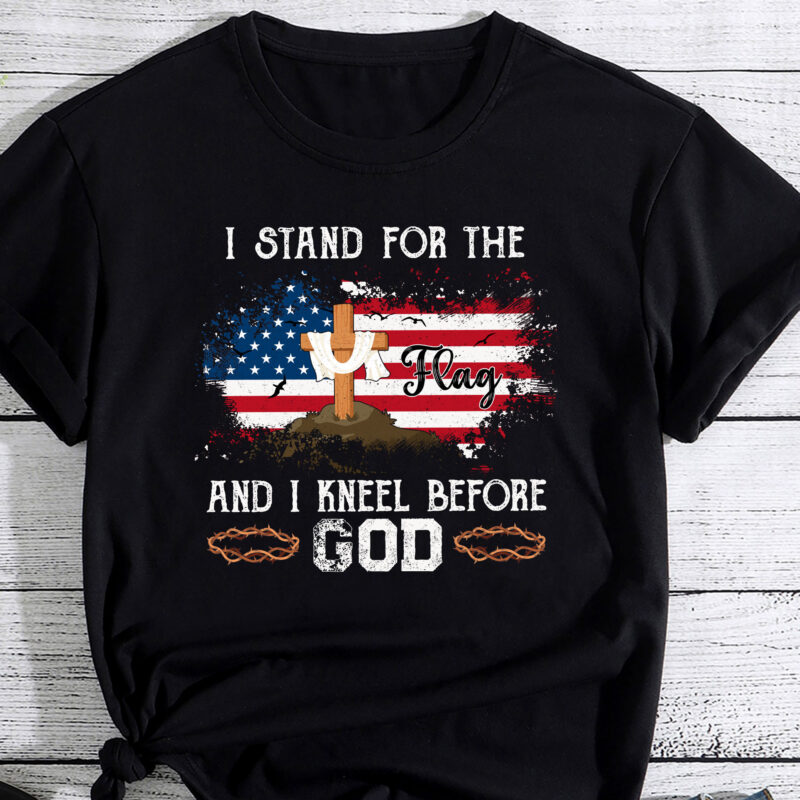 I Stand For The Flag And I Kneel Before God Memorial Day T-Shirt PC