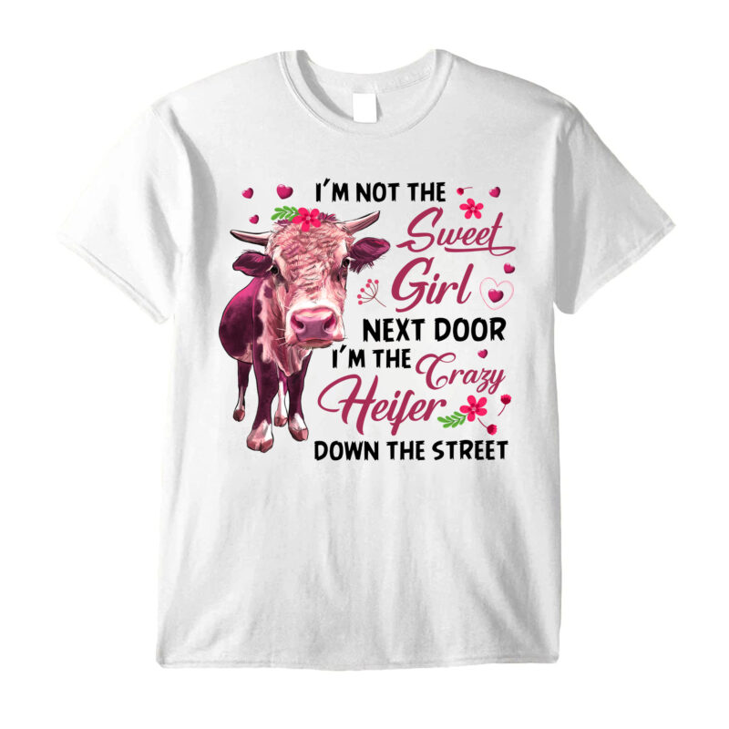 I_m not the sweet girl next door I_m the crazy heifer T-Shirt PC