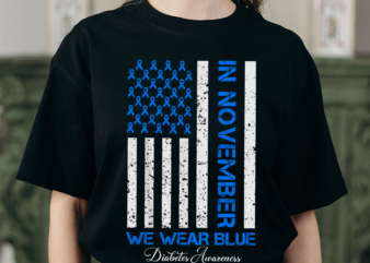 In November We Wear Blue T1D T2D Diabetes Awareness USA Flag NH t shirt design for sale