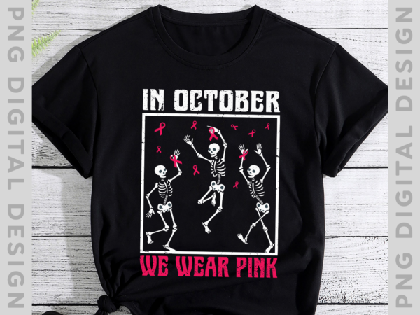 In october we wear pink breast cancer dancing skeleton nh-1 t shirt design for sale