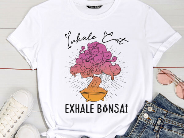 Inhale cat, exhale bonsai funny bonsai cat tree animals pc t shirt design for sale