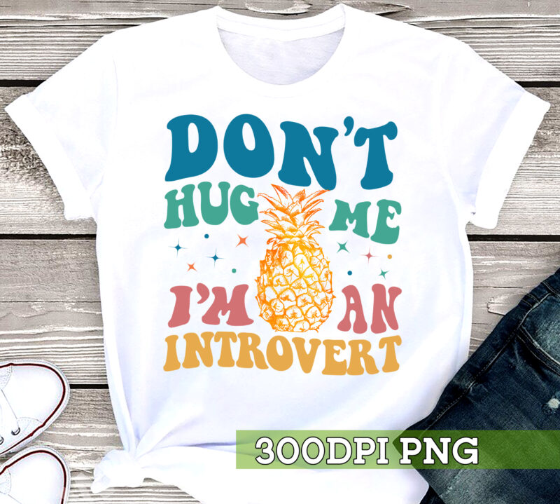 Introver PNG File For Shirt Tote Bag, Don_t Hug Me I_m An Introvert Design, Pineapple File, Social Anxiety, Mental Health PNG HC 1