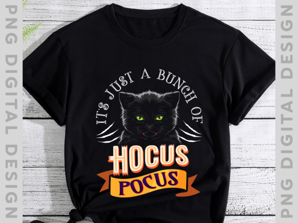 It_s just a bunch of hocus pocus cat claws costume halloween, hocus pocus cat, halloween cat instant download ph t shirt design for sale