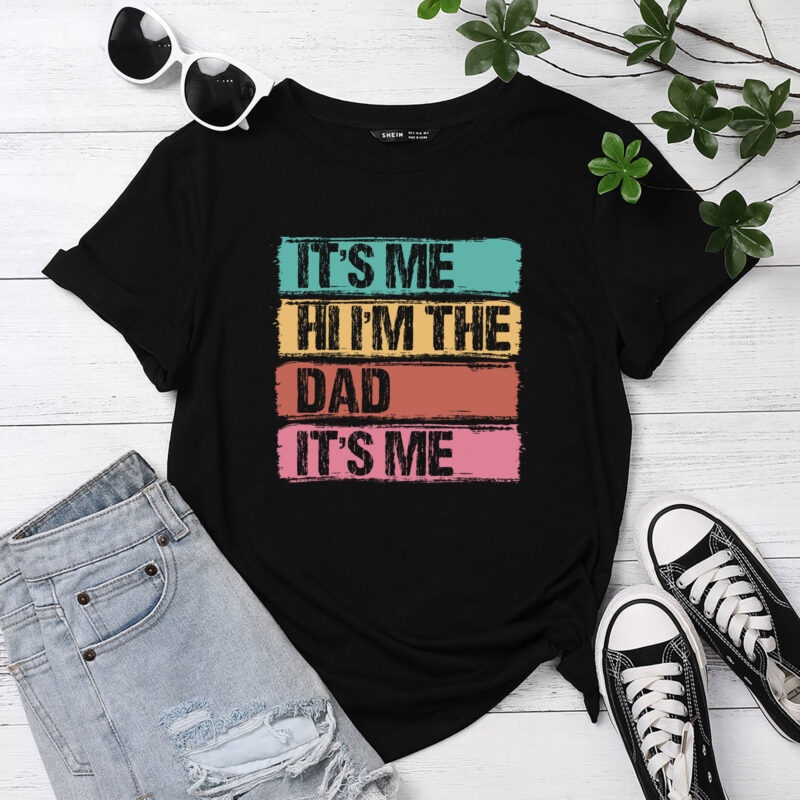 It_s Me Hi I_m The Dad It_s Me Funny For Father_s Day T-Shirt PC