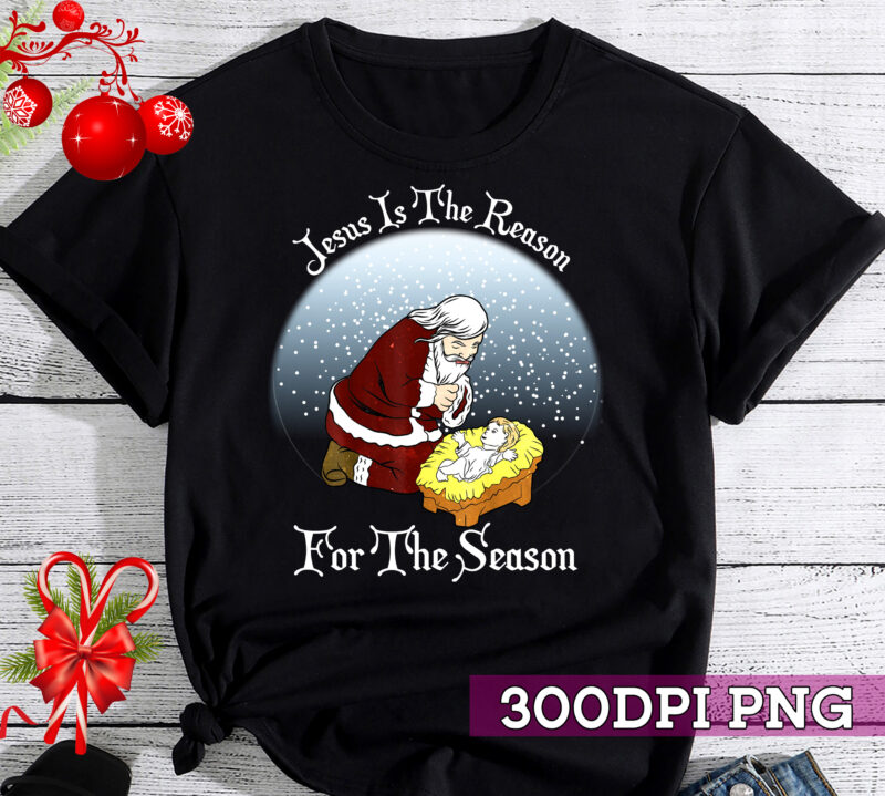 Jesus is the reason for the season Santa With Baby Jesus T-Shirt Awesome Christmas Gift, Santa Claus Gift, Christmas Gift TC 1