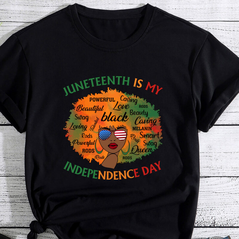 Juneteenth Is My Independence Day Shirt Black Melanin Women PC