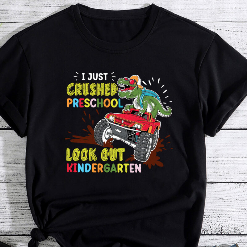 Kids I Just Crushed PreSchool Look Out Kindergarten Class 2023 T-Shirt PC