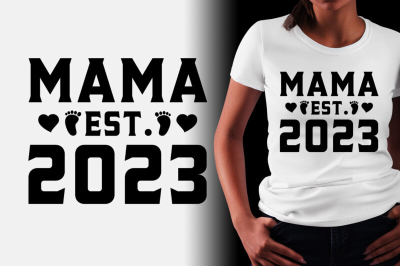 Mama Est 2023 T-Shirt Design