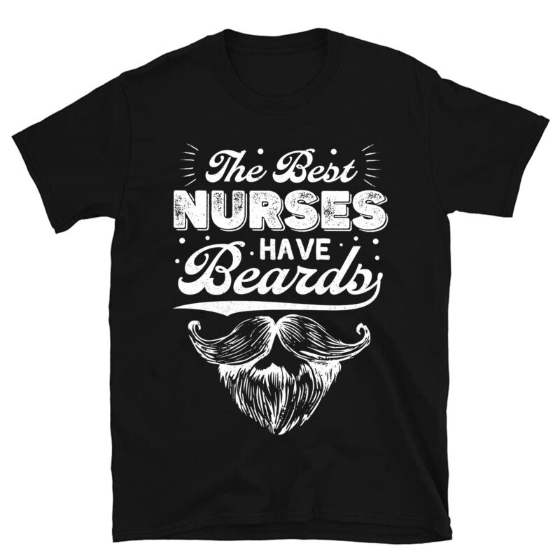 Mens The Best Nurses Have Beards, Nursing Student And Nurse Men T-Shirt PC