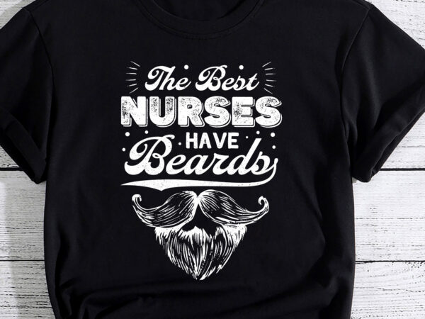 Mens the best nurses have beards, nursing student and nurse men t-shirt pc