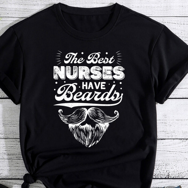 Mens The Best Nurses Have Beards, Nursing Student And Nurse Men T-Shirt PC