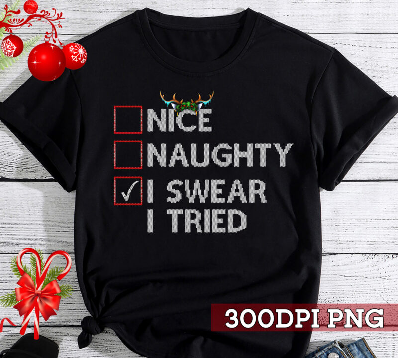 Nice Naughty I Swear I Tried Christmas List Xmas Santa Claus NC