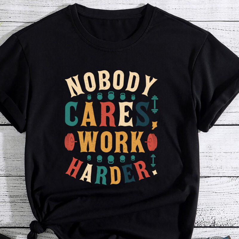 Nobody Cares Work Harder