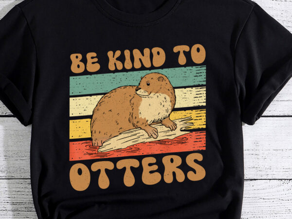 Otter pun be kind to otters be kind to others pc t shirt design online