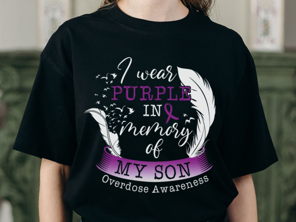 Overdose awareness day png file for shirt, i wear purple for my son, memorial gift, purple ribbon, instant download hh t shirt design online