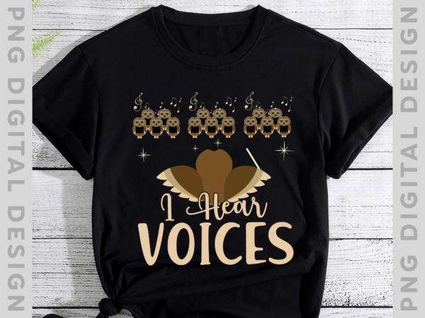 Owl choir teacher, i hear voices, owl choir, funny gift, funny chorister t-shirt th