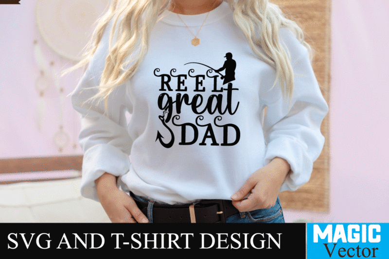 Reel Great Dad SVG Design, SVG Cut File,dad svg, top dad svg, cheer dad svg, dad svg free, girl dad svg, baseball dad svg, football dad svg, free dad svg