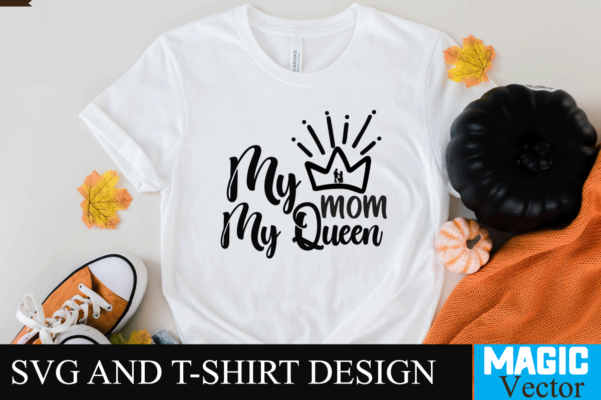 My mom My Queen SVG T-shirt Design,SVG Cut File,mom svg, baseball mom