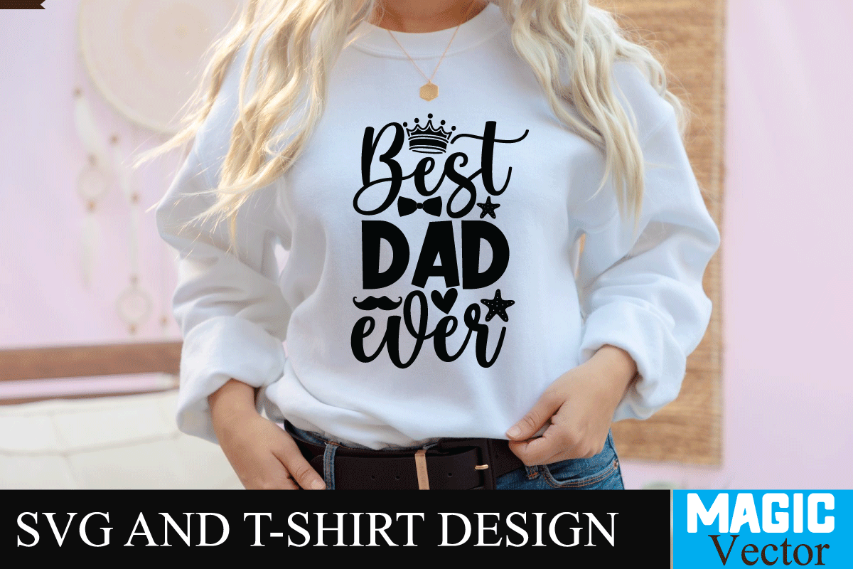 Best Dad Ever 1 SVG Design, SVG Cut File,dad svg, top dad svg, cheer ...