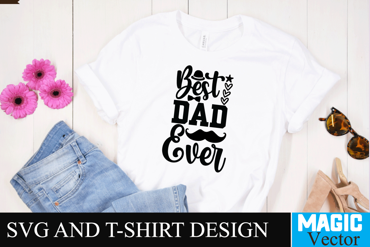 Best Dad Ever 3 SVG Design, SVG Cut File,dad svg, top dad svg, cheer ...