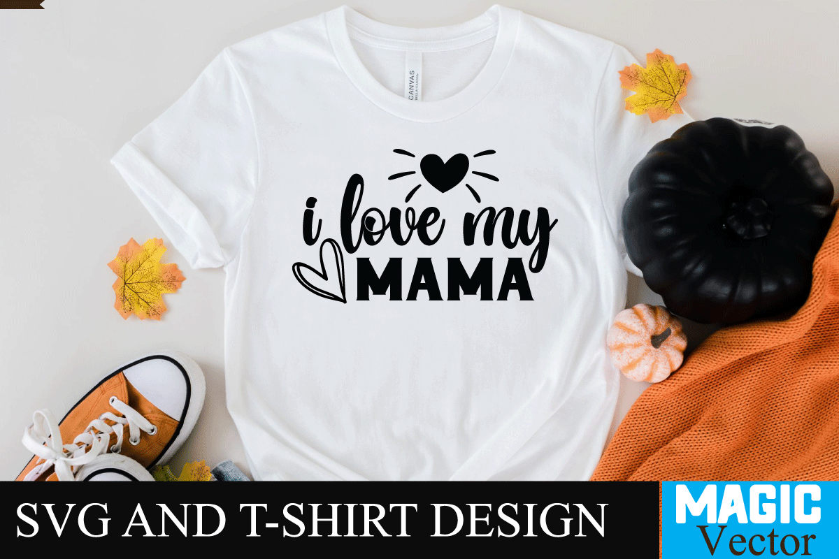 i love my mama SVG T-shirt Design,SVG Cut File,mom svg, baseball mom ...