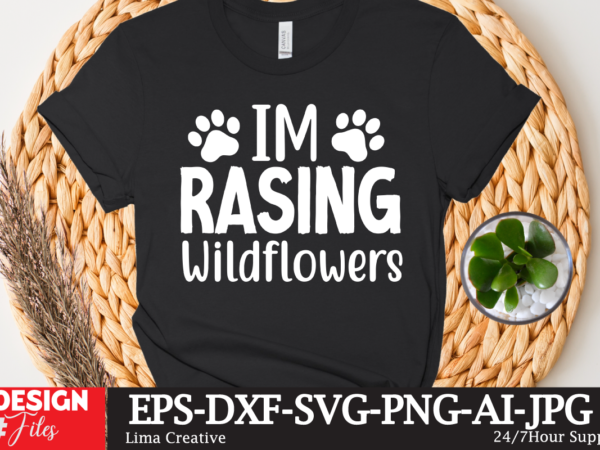 Im rasing wildflowers t-shirt design,mother’s day sublimation t-shirt design bundle,mom sublimatiion png,best mom ever png sublimation design, mother’s day png, western mom png, mama mom png,leopard mom png, western design