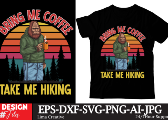 Bring Me Coffee Take Me Hiking T-shirt Design ,100+ Adventure Png Bundle, MountaiBig Hiking Svg Bundle, Mountains Svg, Hiking Shirt Svg, Hiking Quotes Svg, Adventure Svg, Holiday Svg, Nature Svg