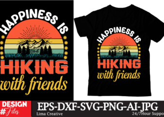 Happiness Is Hiking With FRiends Hiking T-shirt De4sign ,100+ Adventure Png Bundle, MountaiBig Hiking Svg Bundle, Mountains Svg, Hiking Shirt Svg, Hiking Quotes Svg, Adventure Svg, Holiday Svg, Nature Svg